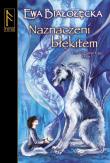 Naznaczeni błękitem. Kroniki Drugiego Kręgu. Księga I, część 1. Autor: Białołęcka Ewa. Dadada.pl Okładka książki Naznaczeni błękitem. Kroniki Drugiego Kręgu. Księga I, część 1