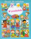 Obrazki dla maluchów - W przedszkolu. Autor: Beaumont Emilie, Nathalie Belineau. Dadada.pl Okładka książki Obrazki dla maluchów - W przedszkolu