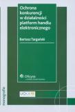Okładka książki Ochrona konkurencji w działalności platform handlu elektronicznego