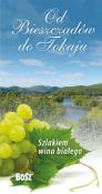 Od Bieszczadów do Tokaju. Szlakiem wina białego. Autor: Orłowski Stanisław. Dadada.pl Okładka książki Od Bieszczadów do Tokaju. Szlakiem wina białego