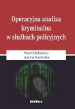 Operacyjna analiza kryminalna w służbach policyjnych. Autor: Chlebowicz Piotr. Dadada.pl Okładka książki Operacyjna analiza kryminalna w służbach policyjnych