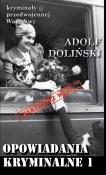Opowiadania kryminalne 1. Autor: Doliński Adolf. Dadada.pl Okładka książki Opowiadania kryminalne 1