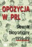 Okładka książki Opozycja w PRL. Słownik biograficzny 1956-89. Tom 3