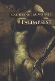 Palimpsest. Autor: Valente Catherynne M.. Dadada.pl Okładka książki Palimpsest