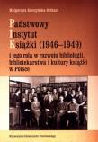 Okładka książki Państwowy Instytut Książki (1946-1949) i jego rola w rozwoju bibliologii bibliotekarstwa i kultury książki w Polsce