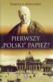 Pierwszy ''polski'' papież? - Tadeusz A. Kisielewski. Autor: Tadeusz A. Kisielewski. Dadada.pl Okładka książki Pierwszy ''polski'' papież? - Tadeusz A. Kisielewski