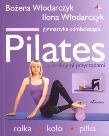 Pilates z drobnymi przyrządami. Autor: Bożena Włodarczyk, Ilona Włodarczyk. Dadada.pl Okładka książki Pilates z drobnymi przyrządami