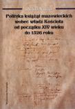 Okładka książki Polityka książąt mazowieckich wobec władz Kościoła od początku XIV wieku do 1526 roku