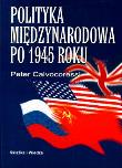 Polityka międzynarodowa po 1945 roku. Autor: Calvocoressi Peter. Dadada.pl Okładka książki Polityka międzynarodowa po 1945 roku