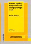 Prawne aspekty bezpieczeństwa energetycznego w UE. Autor: Nowacki Marcin. Dadada.pl Okładka książki Prawne aspekty bezpieczeństwa energetycznego w UE