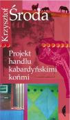 Projekt handlu kabardyńskimi końmi. Autor: Krzysztof Środa. Dadada.pl Okładka książki Projekt handlu kabardyńskimi końmi