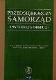 Przedsiębiorczy samorząd. Instrukcja obsługi. Autor:   Praca zbiorowa. Dadada.pl Okładka książki Przedsiębiorczy samorząd. Instrukcja obsługi