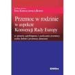 Przemoc w rodzinie w aspekcie Konwencji Rady Europy w sprawie zapobiegania i zwalczania przemocy wobec kobiet i przemocy domowej. Autor: Kowalewska-Borys Ewa. Dadada.pl Okładka książki Przemoc w rodzinie w aspekcie Konwencji Rady Europy w sprawie zapobiegania i zwalczania przemocy wobec kobiet i przemocy domowej