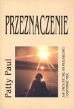 Przeznaczenie. Jak uwolnić się od przeszłości i odzyskać moc. Autor: Patty Paul. Dadada.pl Okładka książki Przeznaczenie. Jak uwolnić się od przeszłości i odzyskać moc