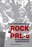 Okładka książki Rock w PRL-u. O paradoksach współistnienia