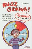 Rusz głową. Gimnastyka umysłowa.... Autor: Moore Gareth. Dadada.pl Okładka książki Rusz głową. Gimnastyka umysłowa...