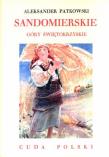 Sandomierskie. Góry Świętokrzyskie. Cuda Polski. Autor: Patkowski Aleksander. Dadada.pl Okładka książki Sandomierskie. Góry Świętokrzyskie. Cuda Polski