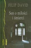 Sen o miłości i śmierci - Filip David. Autor: David Filip. Dadada.pl Okładka książki Sen o miłości i śmierci - Filip David