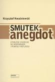 Smutek anegdot. Autor: Kwaśniewski Krzysztof. Dadada.pl Okładka książki Smutek anegdot