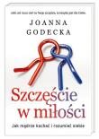 Szczęście w miłości. Jak mądrze kochać i .... Autor: Godecka Joanna. Dadada.pl Okładka książki Szczęście w miłości. Jak mądrze kochać i ...