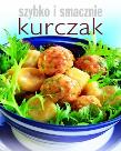 Szybko i smacznie - Kurczak. Autor: praca zbiorowa. Dadada.pl Okładka książki Szybko i smacznie - Kurczak