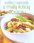 Szybko i smacznie - Z małą ilością tłuszczu. Autor: Hanna Boguta-Marchel (tłum.). Dadada.pl Okładka książki Szybko i smacznie - Z małą ilością tłuszczu