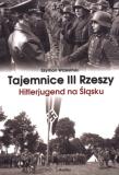 Tajemnice III Rzeszy. Hitlerjugend na Śląsku. Autor: Wrzesiński Szymon. Dadada.pl Okładka książki Tajemnice III Rzeszy. Hitlerjugend na Śląsku