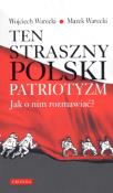 Ten straszny polski patriotyzm. Autor: Marek Warecki, Wojciech Warecki. Dadada.pl Okładka książki Ten straszny polski patriotyzm