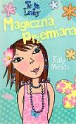 To ja Lucy. Magiczna przemiana. Autor: McKain Kelly. Dadada.pl Okładka książki To ja Lucy. Magiczna przemiana
