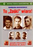 To Zośki wiara. Część 2. Autor: Wachowicz Barbara. Dadada.pl Okładka książki To Zośki wiara. Część 2
