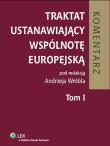 Okładka książki Traktat ustanawiający Wspólnotę Europejską. Komentarz. Tom 1
