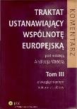 Okładka książki Traktat ustanawiający Wspólnotę Europejską. Komentarz. Tom 3
