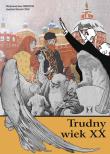Trudny wiek XX. Autor: Grzegorz P. Bąbiak (red.), Joanna Nalewajko-Kulikov (red.). Dadada.pl Okładka książki Trudny wiek XX
