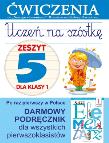 Uczeń na szóstkę. Zeszyt 5 dla klasy 1. Ćwiczenia. Autor: Anna Wiśniewska (red.). Dadada.pl Okładka książki Uczeń na szóstkę. Zeszyt 5 dla klasy 1. Ćwiczenia