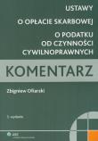 Okładka książki Ustawy o opłacie skarbowej o podatku od czynności cywilnoprawnych. Komentarz