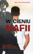 W cieniu mafii. Autor: Bockmann Melania. Dadada.pl Okładka książki W cieniu mafii