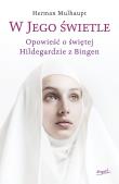 W Jego świetle. Autor: Multhaupt Hermann. Dadada.pl Okładka książki W Jego świetle