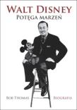 Walt Disney. Potęga marzeń BR. Autor: Thomas Bob. Dadada.pl Okładka książki Walt Disney. Potęga marzeń BR