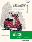 Włoski w tłumaczeniach. Gramatyka Część 1. Autor: Foremniak Katarzyna. Dadada.pl Okładka książki Włoski w tłumaczeniach. Gramatyka Część 1