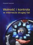 Wolność i kontrola w internecie drugiej fali. Autor: Łuszczek Krzysztof. Dadada.pl Okładka książki Wolność i kontrola w internecie drugiej fali