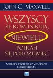 Wszyscy się komunikują. Niewielu potrafi.... Autor: John C. Maxwell. Dadada.pl Okładka książki Wszyscy się komunikują. Niewielu potrafi...