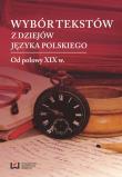 Wybór tekstów z dziejów języka polskiego. Autor: Marek Cybulski (red.). Dadada.pl Okładka książki Wybór tekstów z dziejów języka polskiego