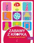 Okładka książki Zabawy z kropką. Starszak łączy kropki. Zeszyt 3