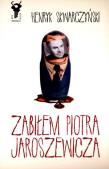 Zabiłem Piotra Jaroszewicza - Henryk Skwarczyński. Autor: Skwarczyński Henryk. Dadada.pl Okładka książki Zabiłem Piotra Jaroszewicza - Henryk Skwarczyński