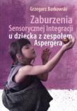 Zaburzenia Sensor. Integr. u dz. z zes. Aspergera. Autor: Borkowski Grzegorz. Dadada.pl Okładka książki Zaburzenia Sensor. Integr. u dz. z zes. Aspergera