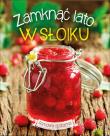 Zamknąć lato w słoiku. Domowa spiżarka. Autor: Opracowanie zbiorowe. Dadada.pl Okładka książki Zamknąć lato w słoiku. Domowa spiżarka