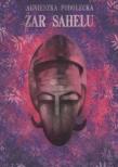 Okładka książki Żar Sahelu - Agnieszka Podolecka
