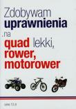 Zdobywam uprawnienia na quad lekki rower motorower. Autor: praca zbiorowa. Dadada.pl Okładka książki Zdobywam uprawnienia na quad lekki rower motorower