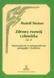 Zdrowy rozwój człowieka część 2. Autor: Rudolf Steiner. Dadada.pl Okładka książki Zdrowy rozwój człowieka część 2