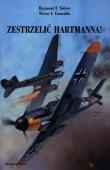 Zestrzelić Hartmanna!. Autor: Raymond F. Toliver, Trevor J. Constable. Dadada.pl Okładka książki Zestrzelić Hartmanna!
